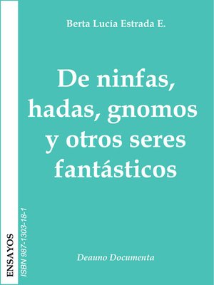 cover image of De ninfas, hadas, gnomos y otros seres fantásticos